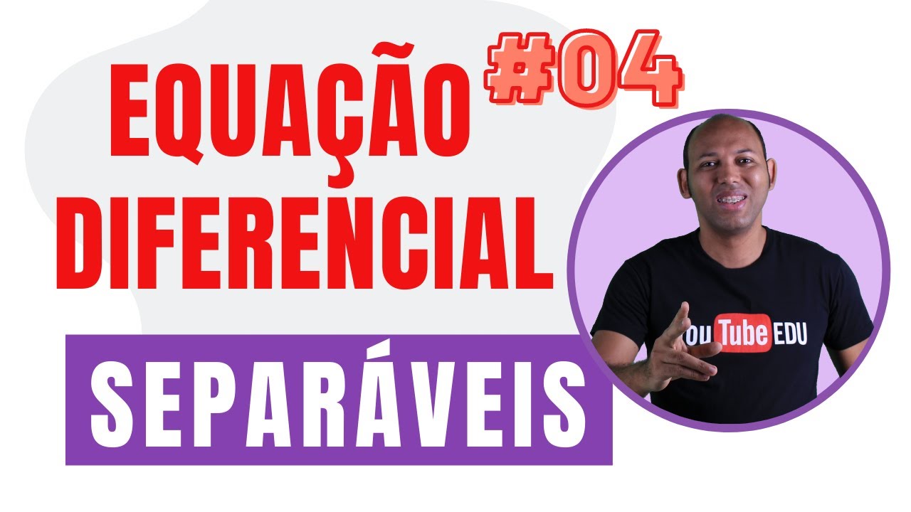Equações Diferenciais Separáveis 🚨 04