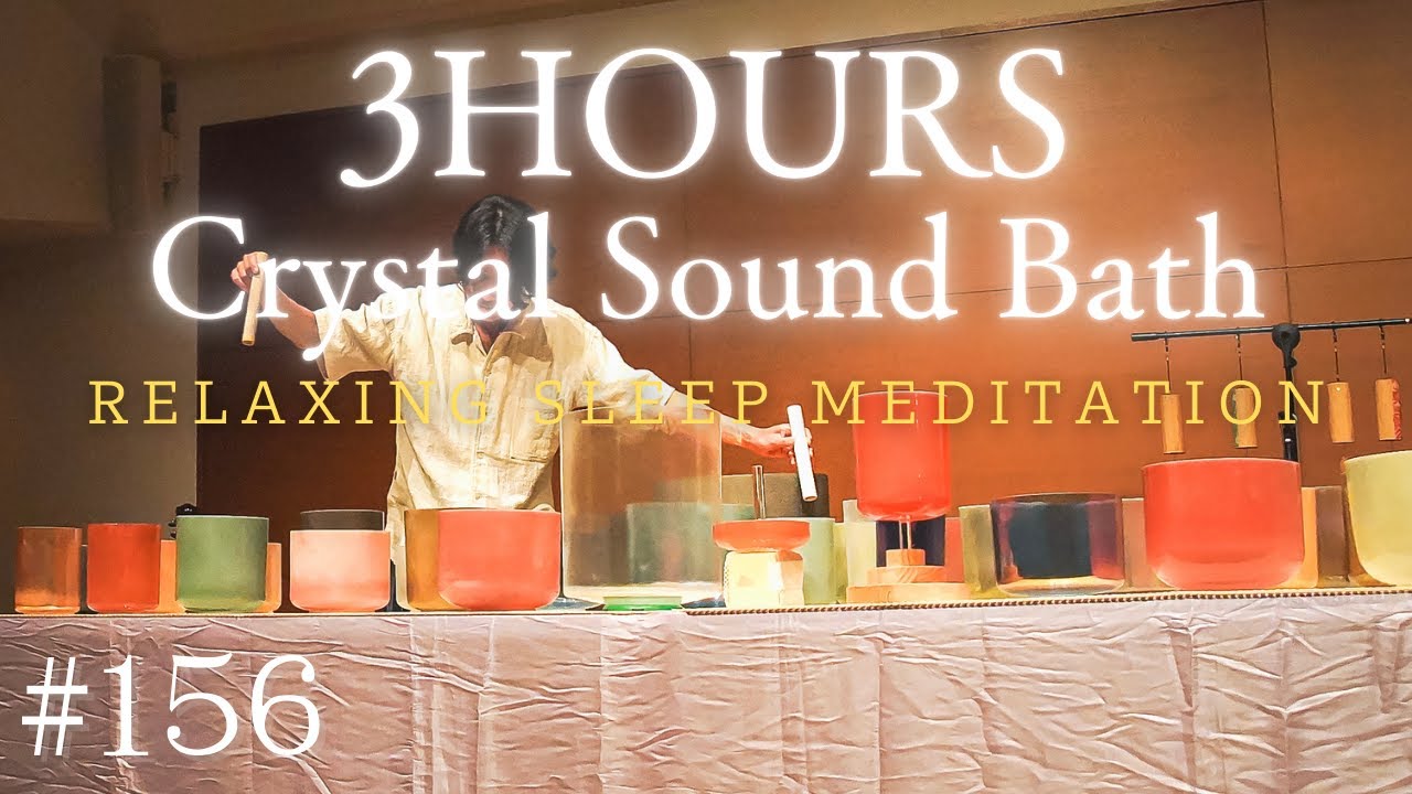 3hours Crystal Sound Bath No.156 - Alchemy Crystal Bowls Healing for Relaxing, Meditation and Sleep
