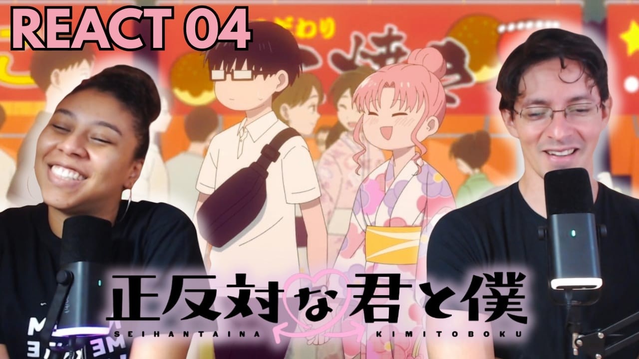 Omatsuri! | react Seihantai na Kimi to Boku 04
