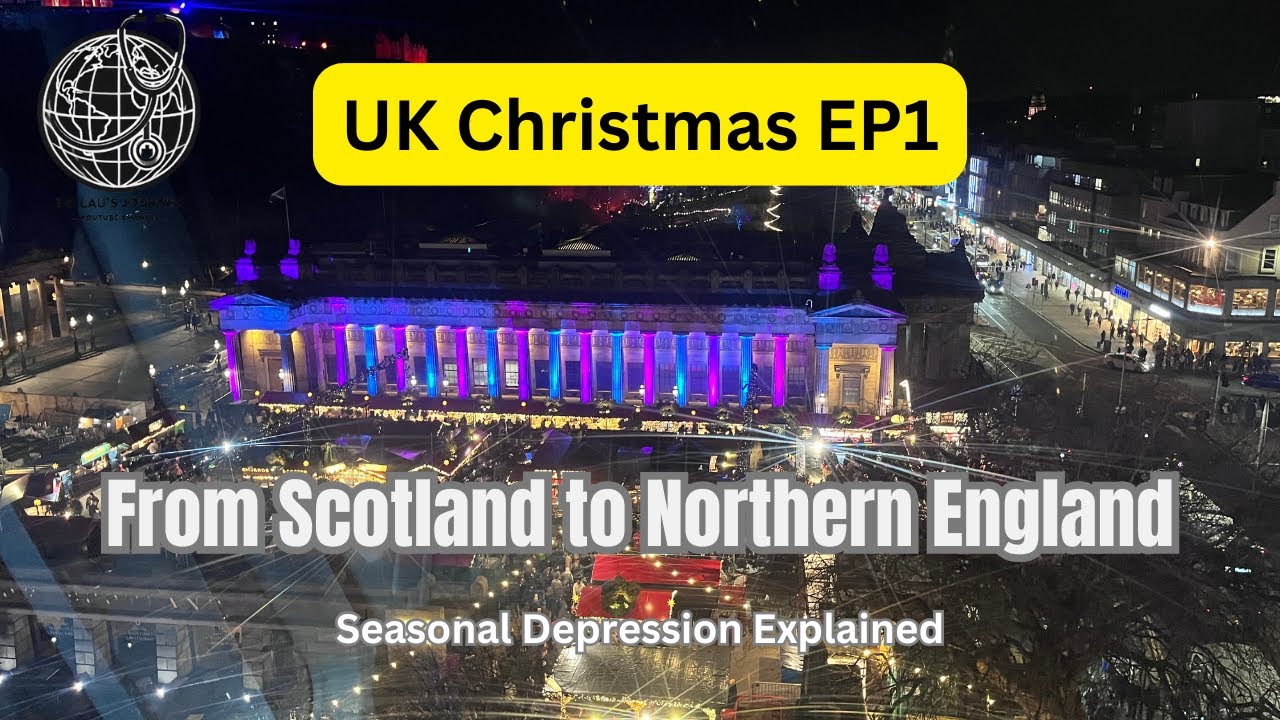 UK Christmas Experiences EP1: From Scotland to Northern England | Seasonal Depression Explained