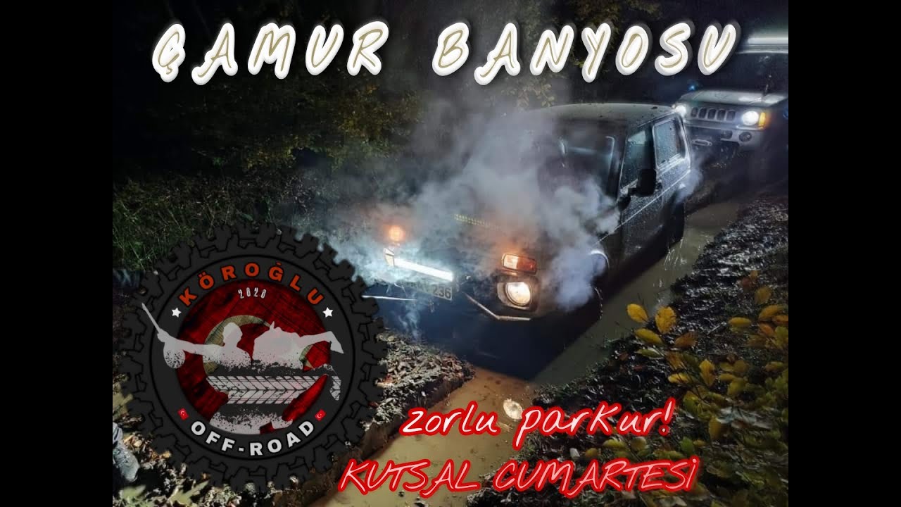 BOL ÇAMURLU OFFROAD GECESİ / KÖROĞLU OFFROAD KULÜBÜ