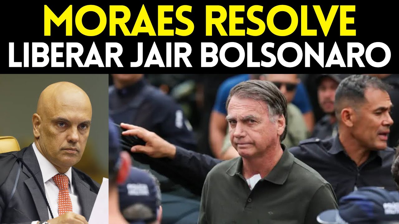 MINISTRO ALEXANDRE DE MORAES RESOLVE LIBERAR JAIR BOLSONARO