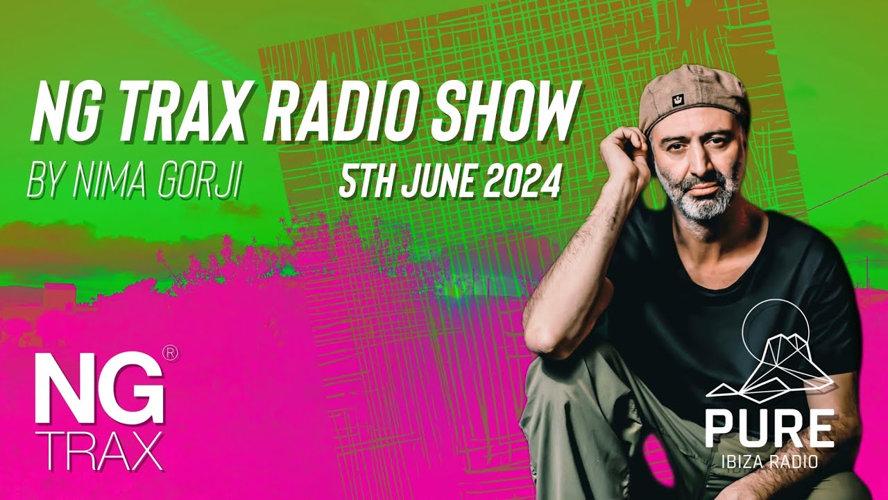Nima Gorji | NG TRAX radio Show | Pure Ibiza Radio | 05 June 2024