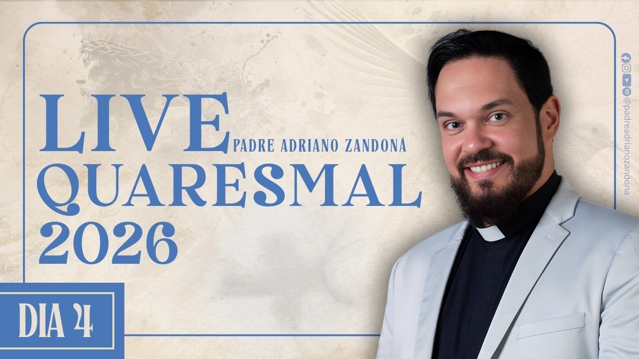 Live Quaresmal 2026 - 04º DIA - Padre Adriano Zandoná