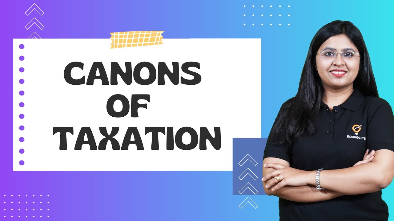 Canons of Taxation | Four Canons of Taxation | Public Finance | Ecoholics