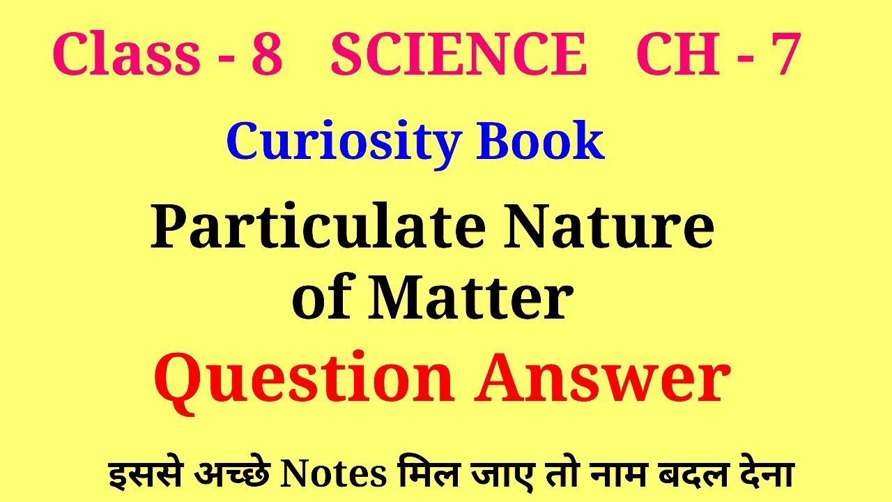 particulate nature of matter question answer | class 8 science curiosity ch 7 question answer