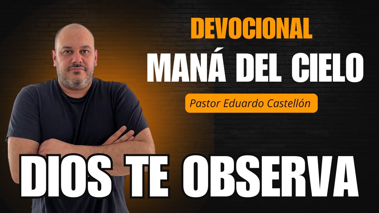 032. DIOS TE OBSERVA / Man&aacute; del cielo