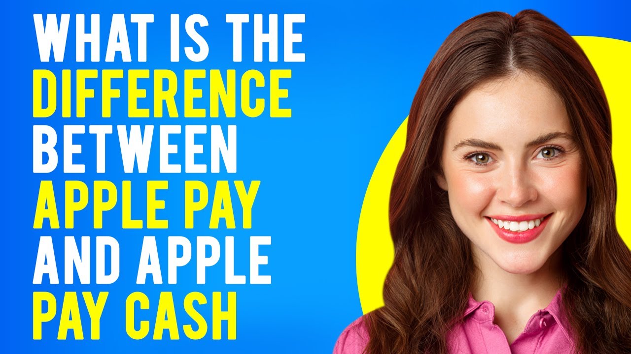 Apple Pay vs Apple Pay Cash (What is the Difference Between Apple Pay and Apple Pay Cash?)