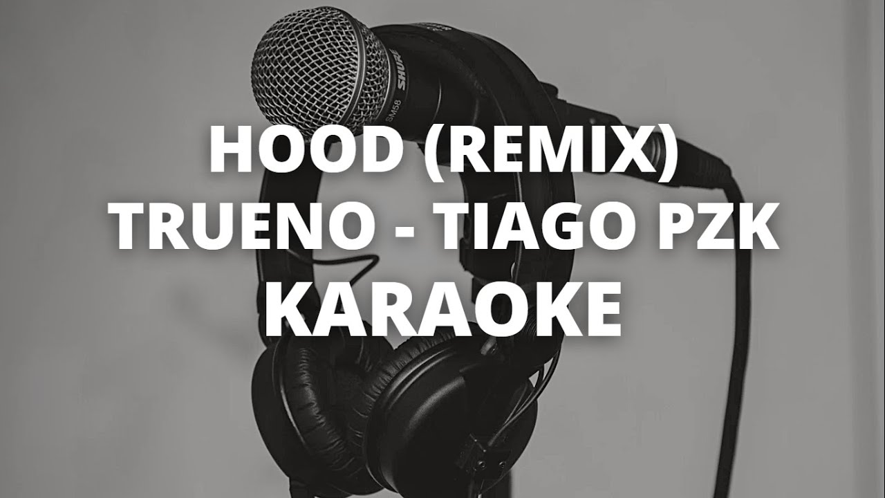 HOOD (REMIX) - Trueno, Tiago PZK - KARAOKE INSTRUMENTAL