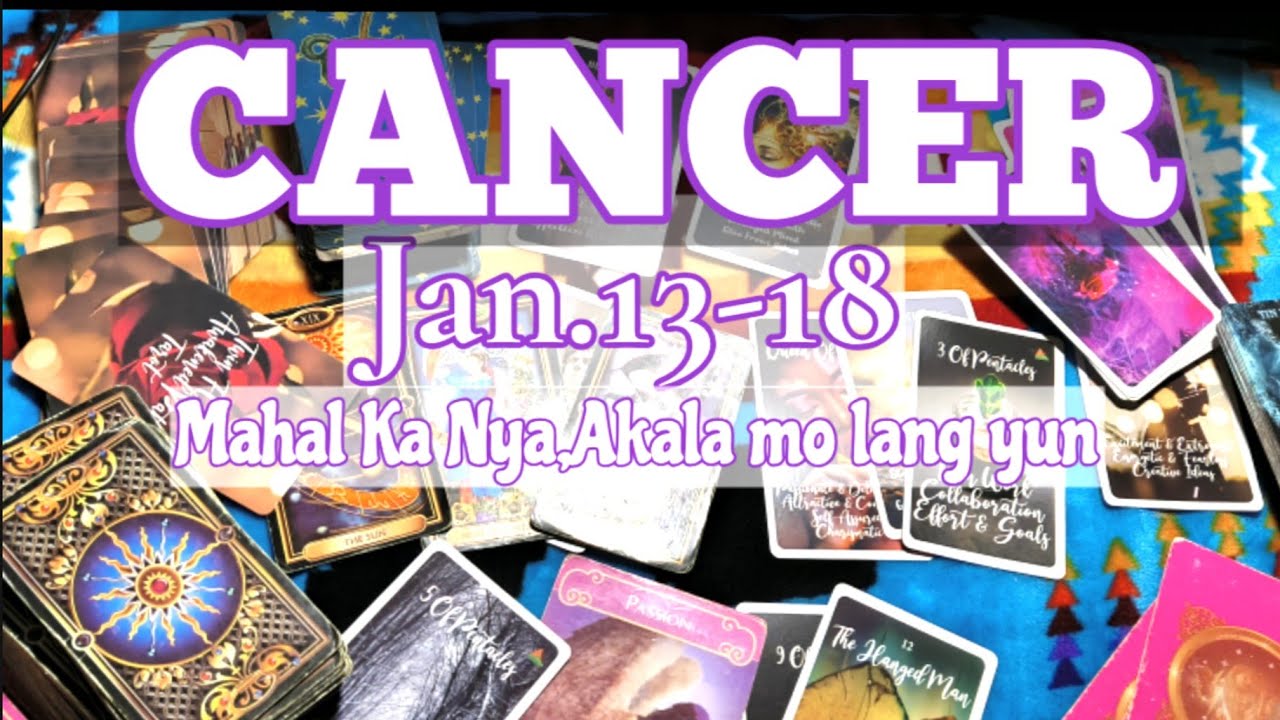 CANCER JAN.13-18 Tarot Prediksyon | HWAG MONG PAGDUDAHAN,MAGANDA ANG KANYANG INTENSYON