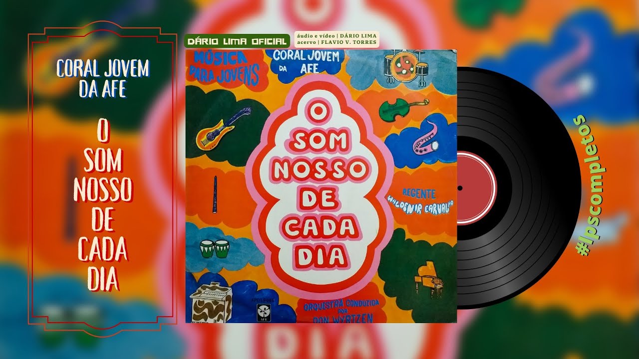 O SOM NOSSO DE CADA DIA | CORAL JOVEM DA AFE - ℗ 1977 | ÁLBUM COMPLETO