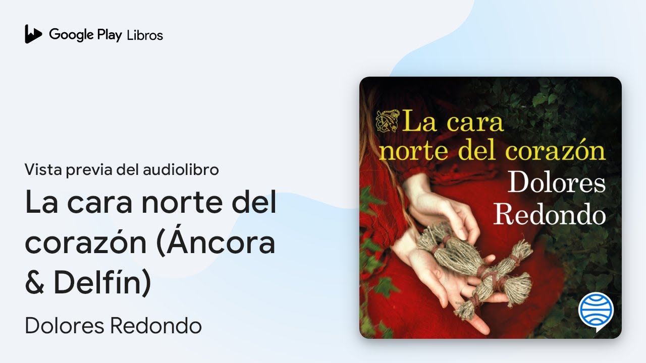La cara norte del corazón (Áncora & Delfín) de Dolores Redondo · Vista previa del audiolibro