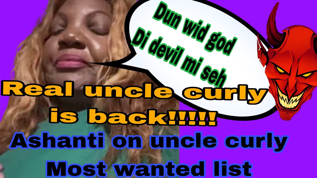 Baxide Ashanti on uncle curly  wanted list😳 ⁉️Di real uncle curly is back‼️