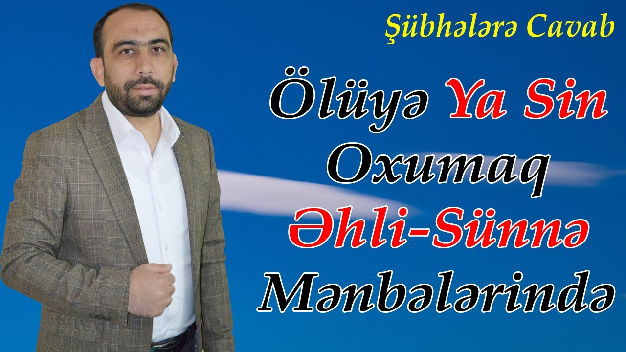 Şübhələrə Cavab - Qəbr ziyarəti və ölüyə Ya Sin oxumaq əhli-sünnə mənbələrində