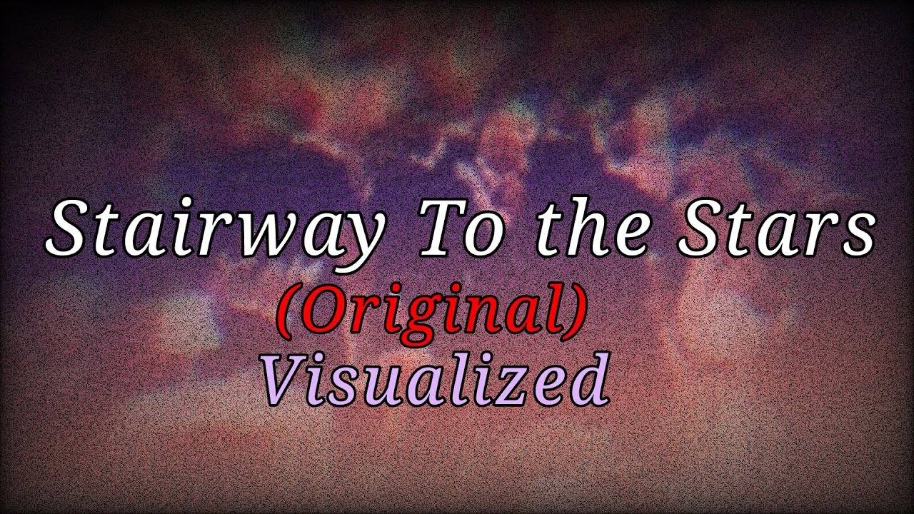 Stairway To the Stars (Original) (Visualized) | Sky's All Joyful CT Tracks Visualized Spoiler