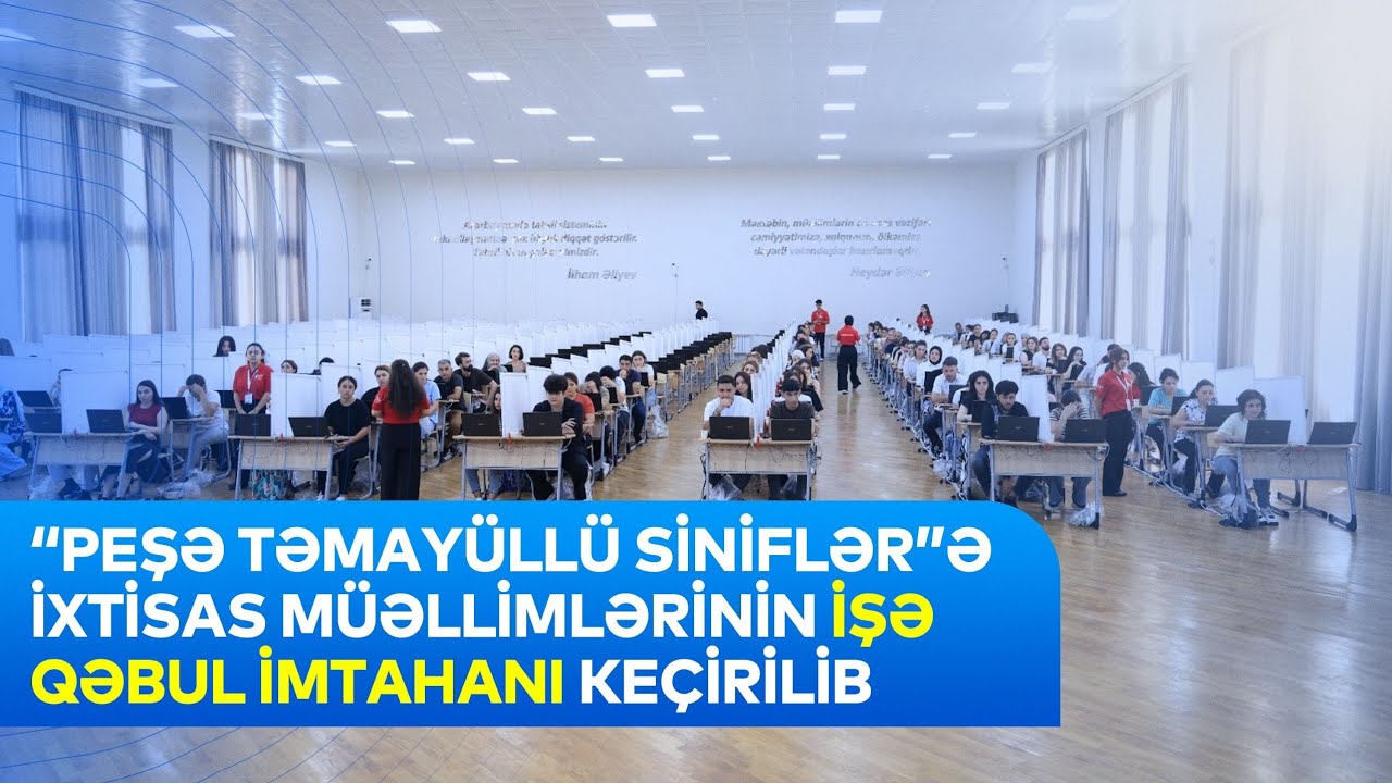 “Peşə təmayüllü siniflər”ə ixtisas müəllimlərinin işə qəbul imtahanı keçirilib