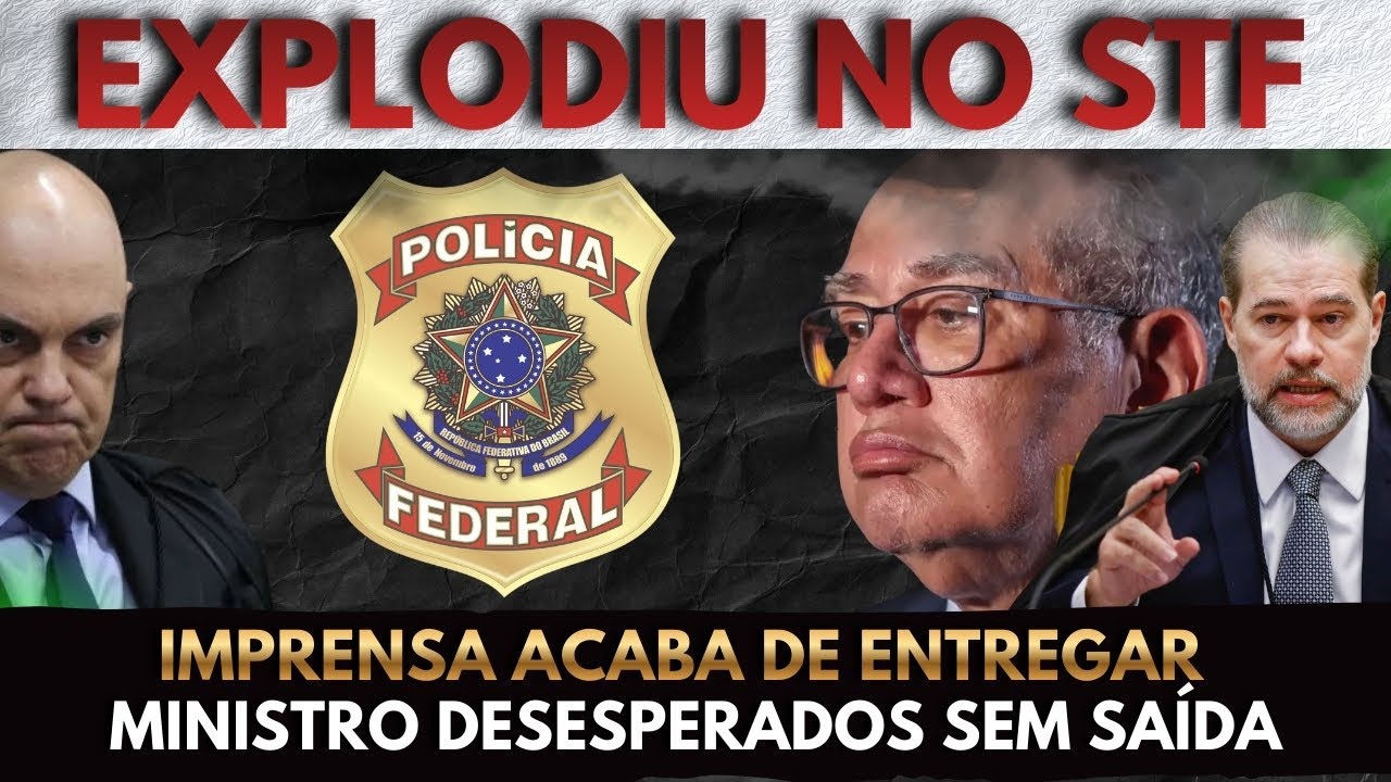 IMPRENSA ACABA DE EXPLODIR o STF - Ministros ficam totalmente sem saída