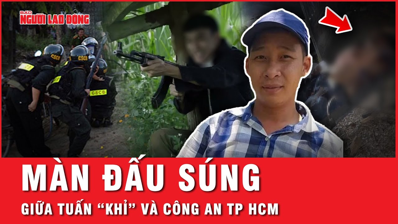 Nghẹt thở màn đấu súng “một mất một còn” kết thúc hành trình trốn nã của Tuấn “Khỉ” | Tin tức