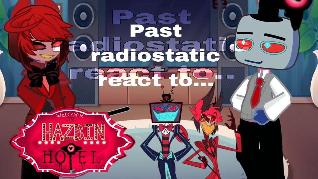 Past radiostatic react to themselves (PT 1)