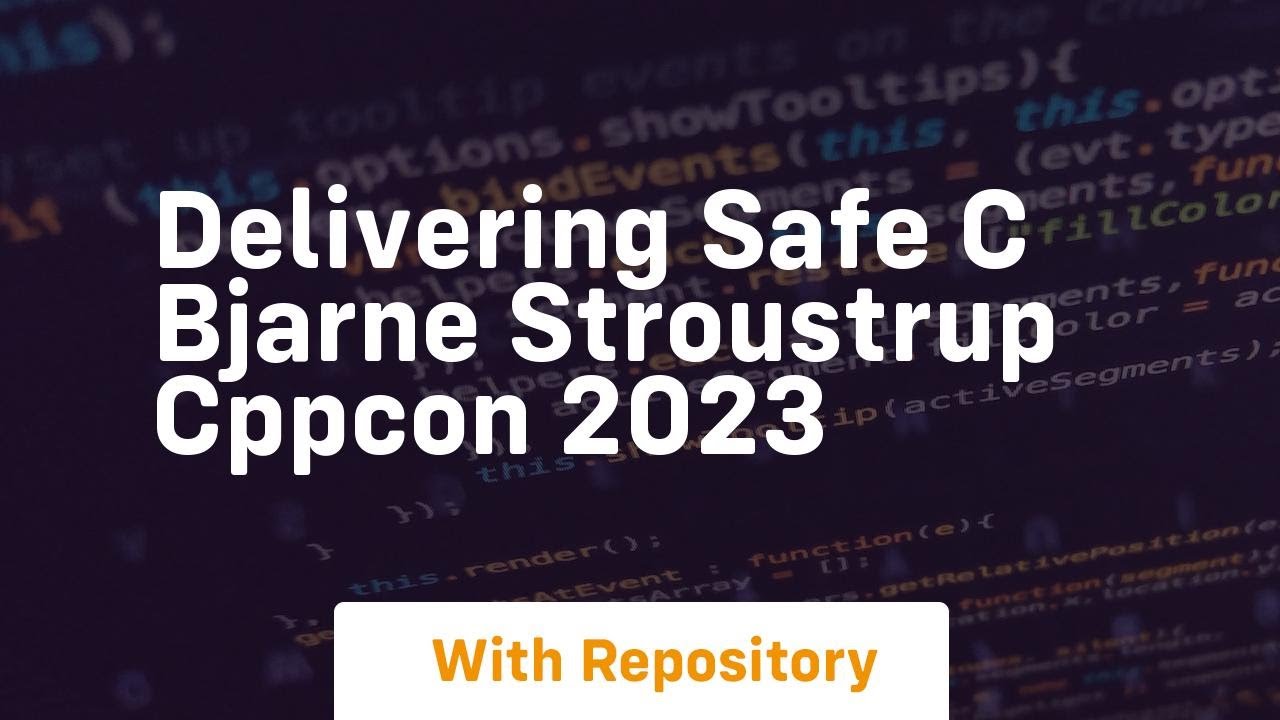 delivering safe c bjarne stroustrup cppcon 2023