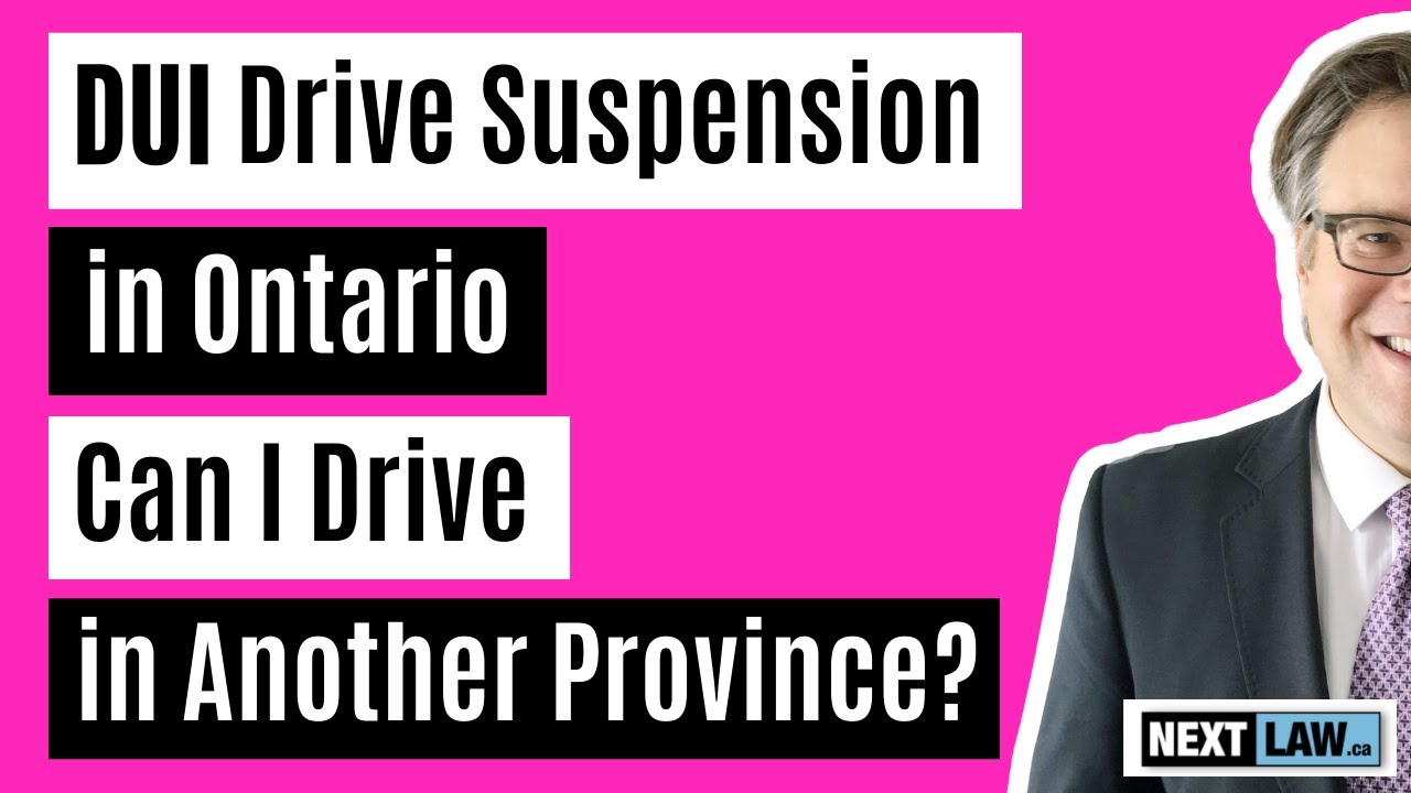 DUI Driving Suspension In Ontario - Can I Drive In Another Province