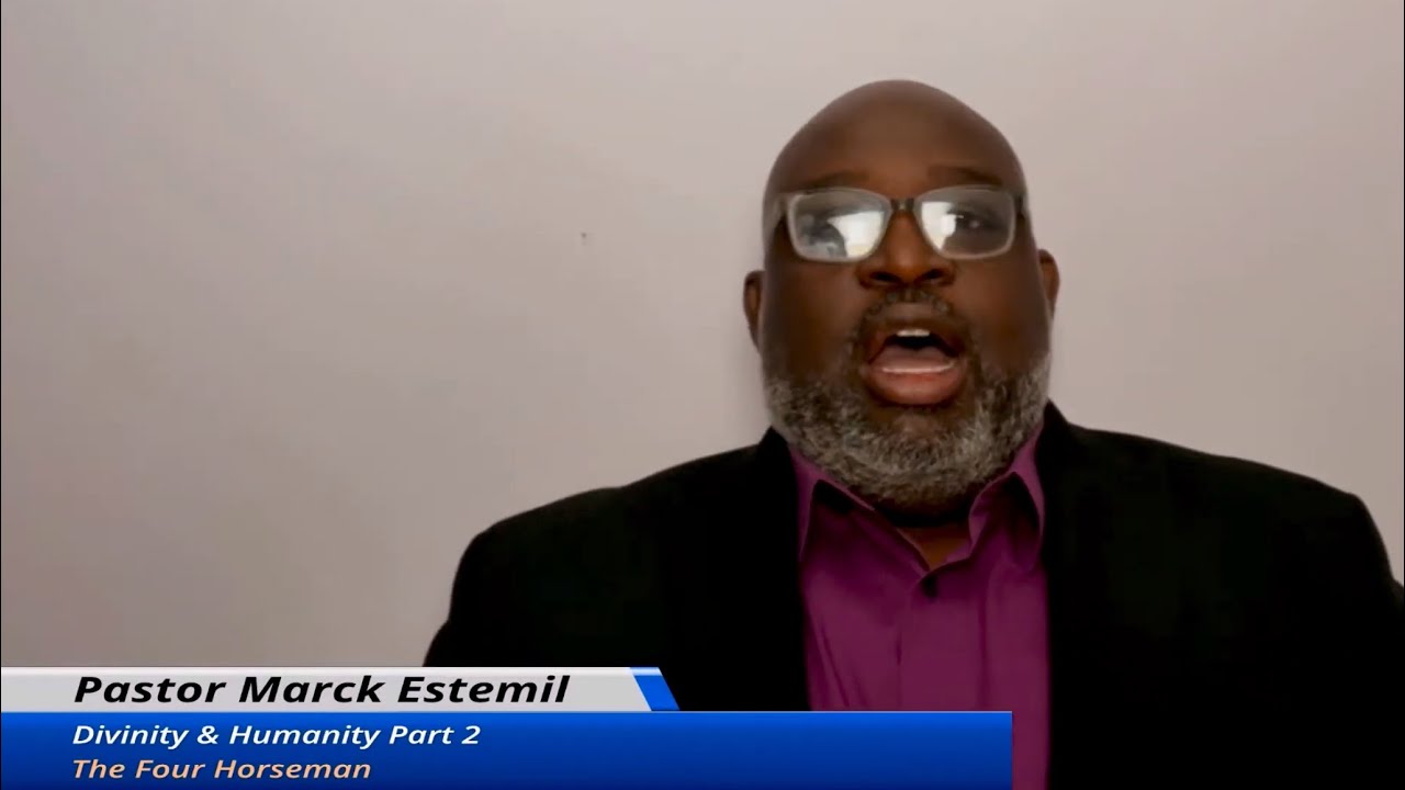 “THE 4-HORSEMEN OF BIBLE PROPHECY” The Divinity & Humanity series w/ Elder Marck E.Estemil - 