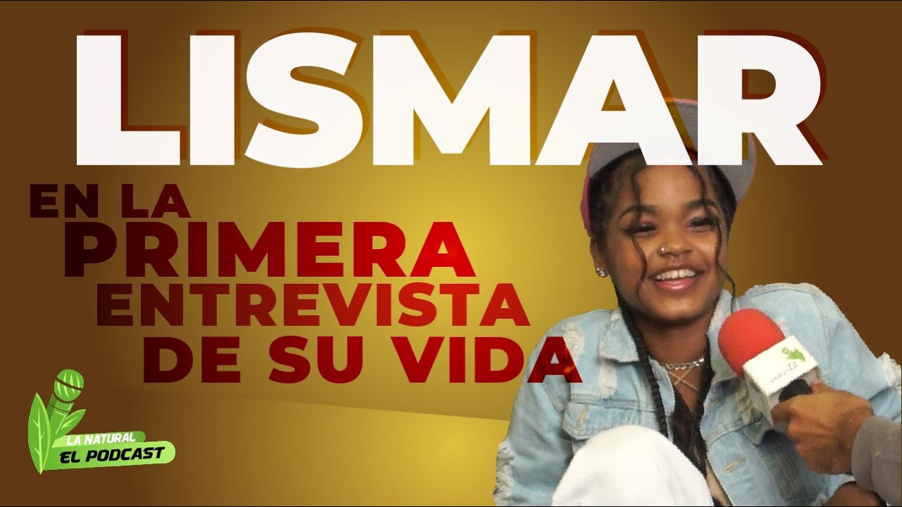 LISMAR EN LA PRIMERA ENTREVISTA DE SU VIDA