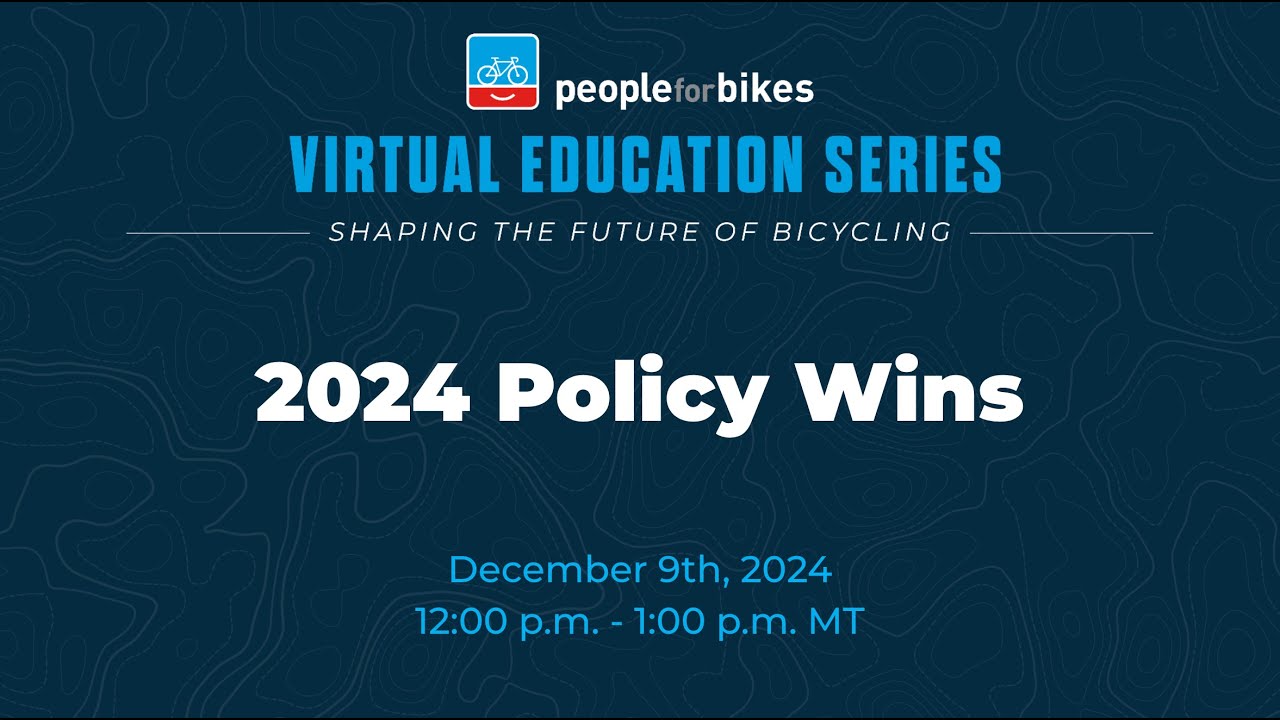 PeopleForBikes’ 2024 Policy Wins + 2025 Preview