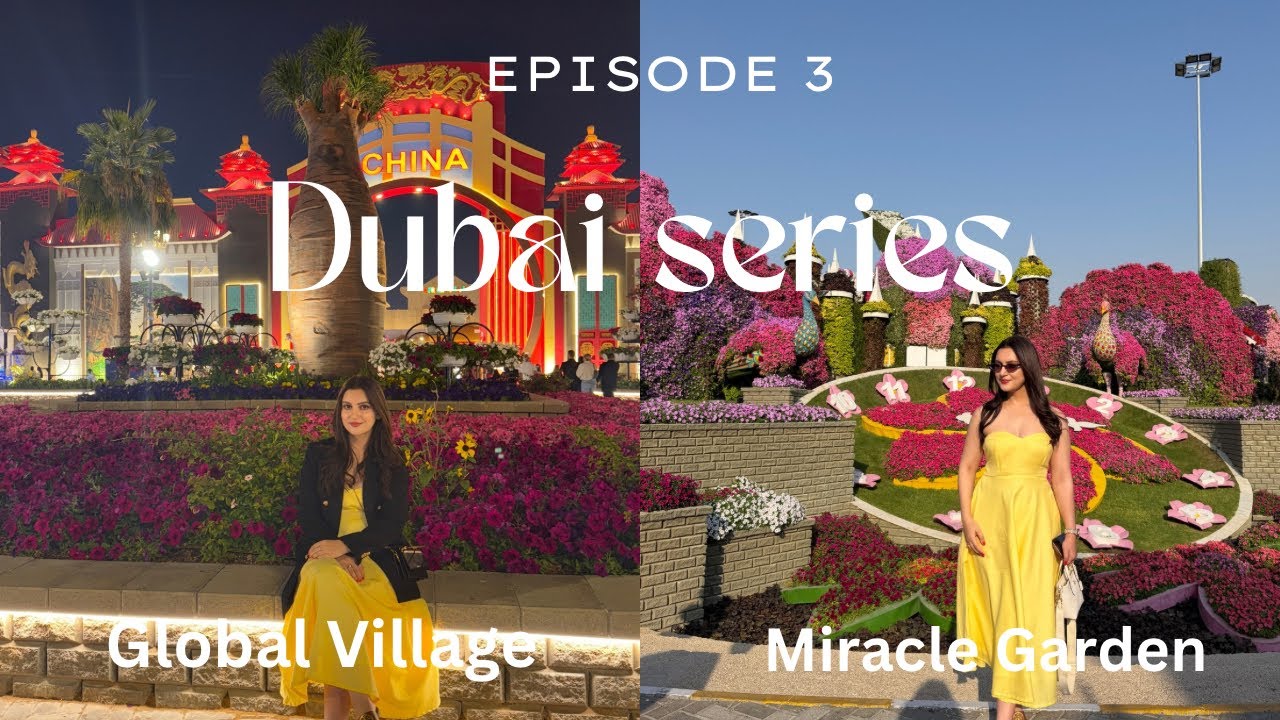 Global Village & Miracle Garden | Dubai Series Ep. 3 