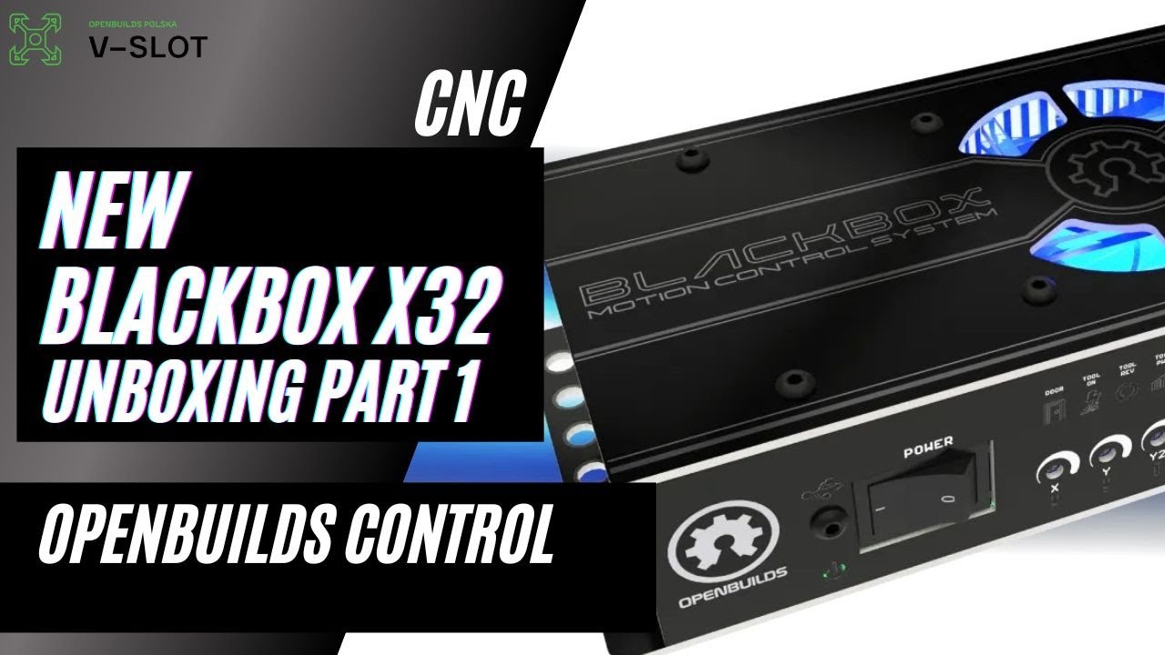BLACKBOX X32 OPENBUILDS ! Nowa wersja sterownika CNC! Part 1 Unboxing 