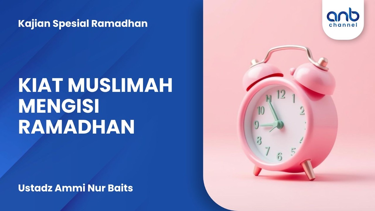 Kiat Muslimah Mengisi Ramadhan | Ustadz Ammi Nur Baits
