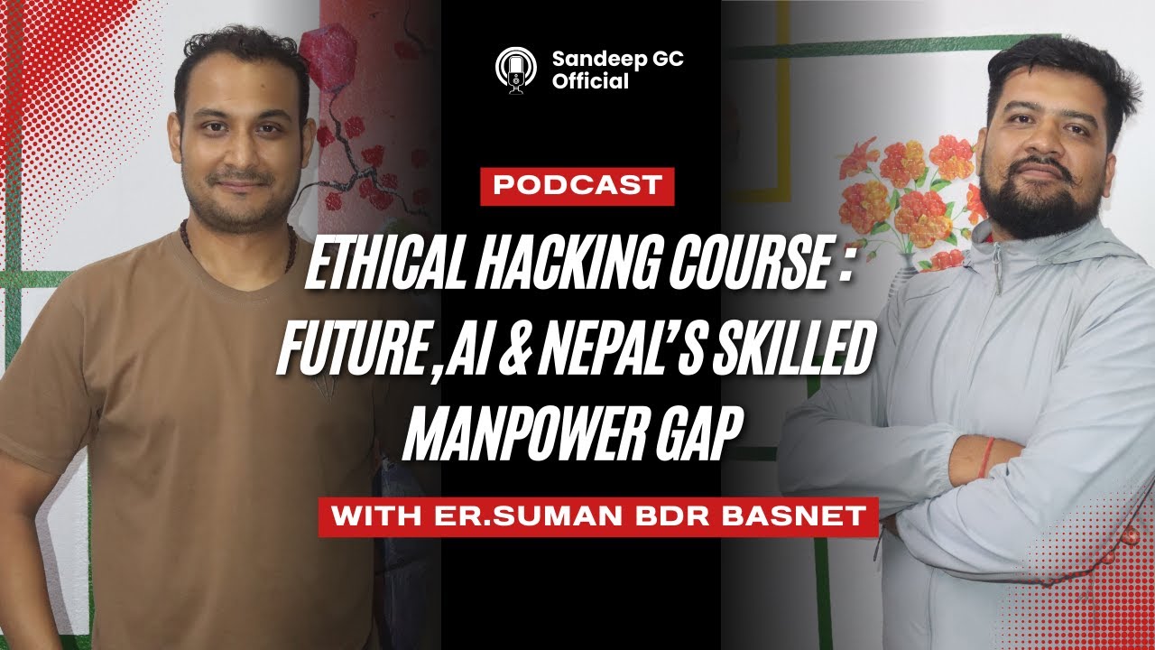 The Future of Ethical Hacking in Nepal | AI, Career & College Challenges ft. SB Computer। Sandeep GC