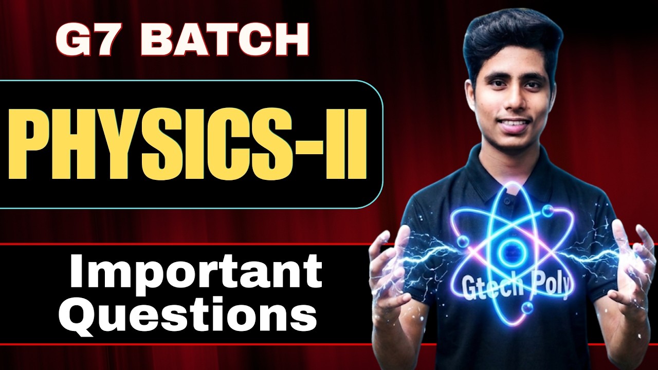 🔥Physics-II Important Questions | G7 Batch | ZERO To HERO SERIES