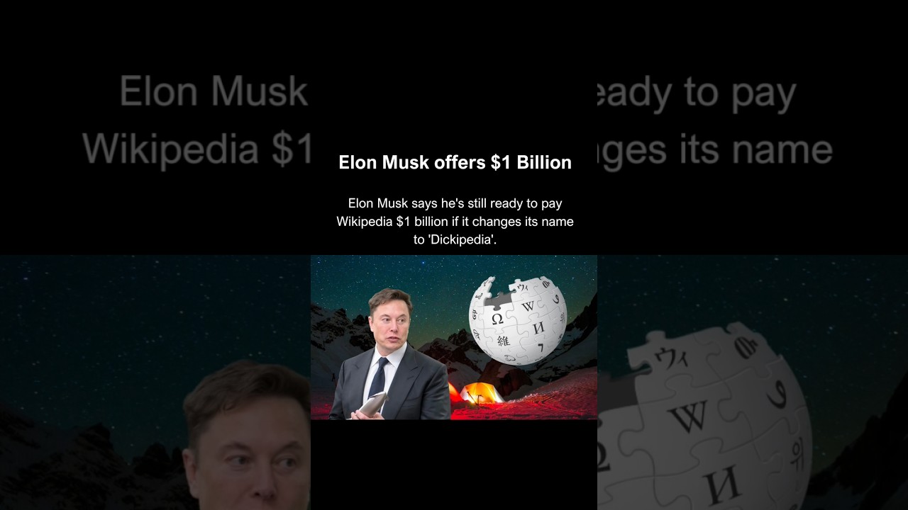Elon Musk offers $1 Billion to Wikipedia.