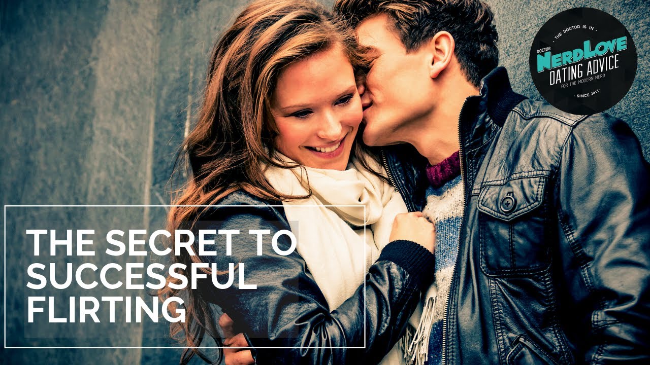 The Secret to Successful Flirting | Paging Dr. NerdLove