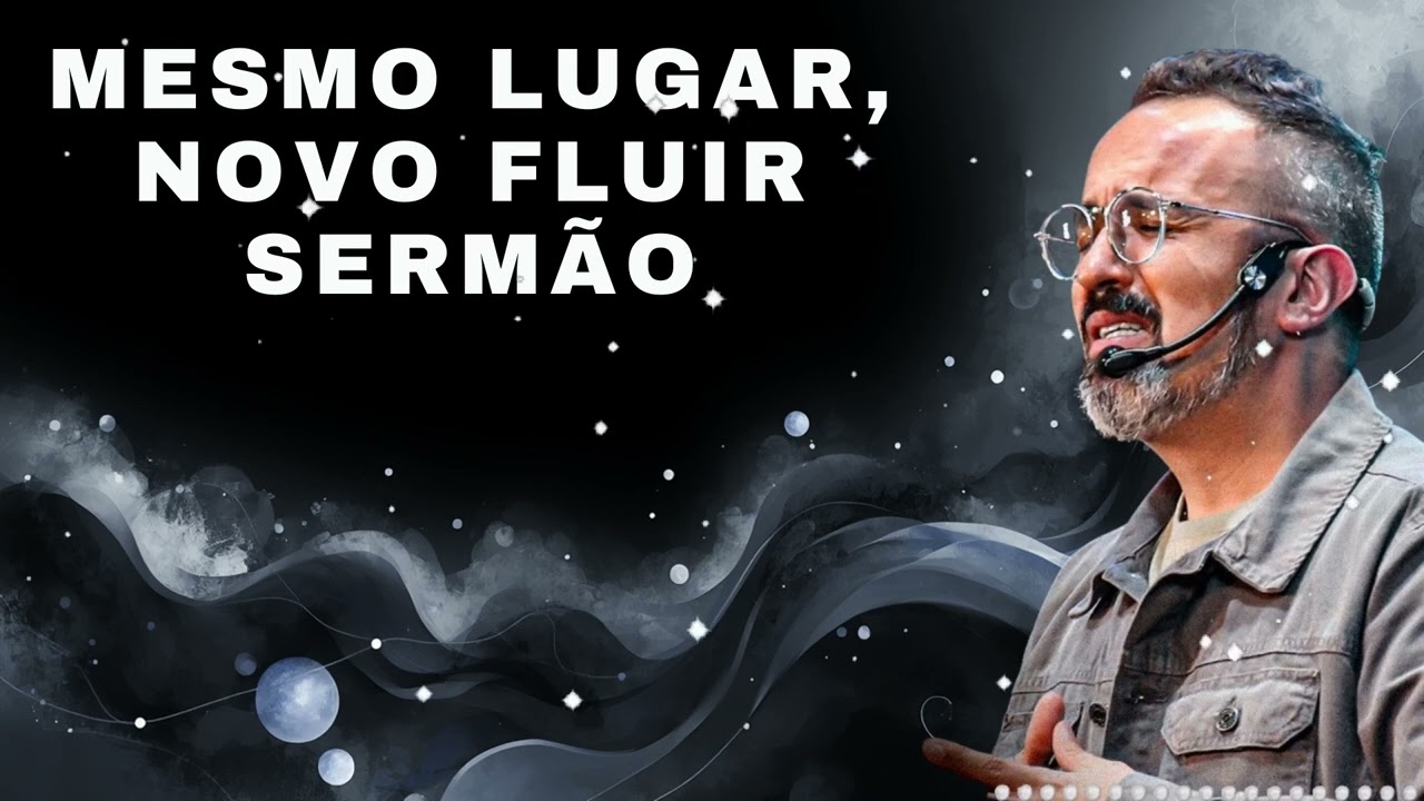 MESMO LUGAR, NOVO FLUIR SERMÃO - Diego Menin