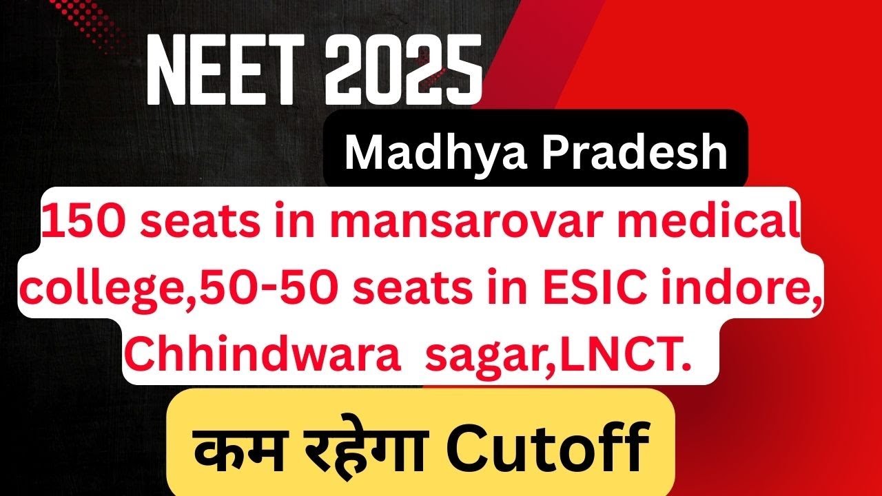 MP NEET 2025 , VERY LOW CUTOFF , 250 MBBS SEAT Latest Update . Madhya Pradesh Expected cutoff