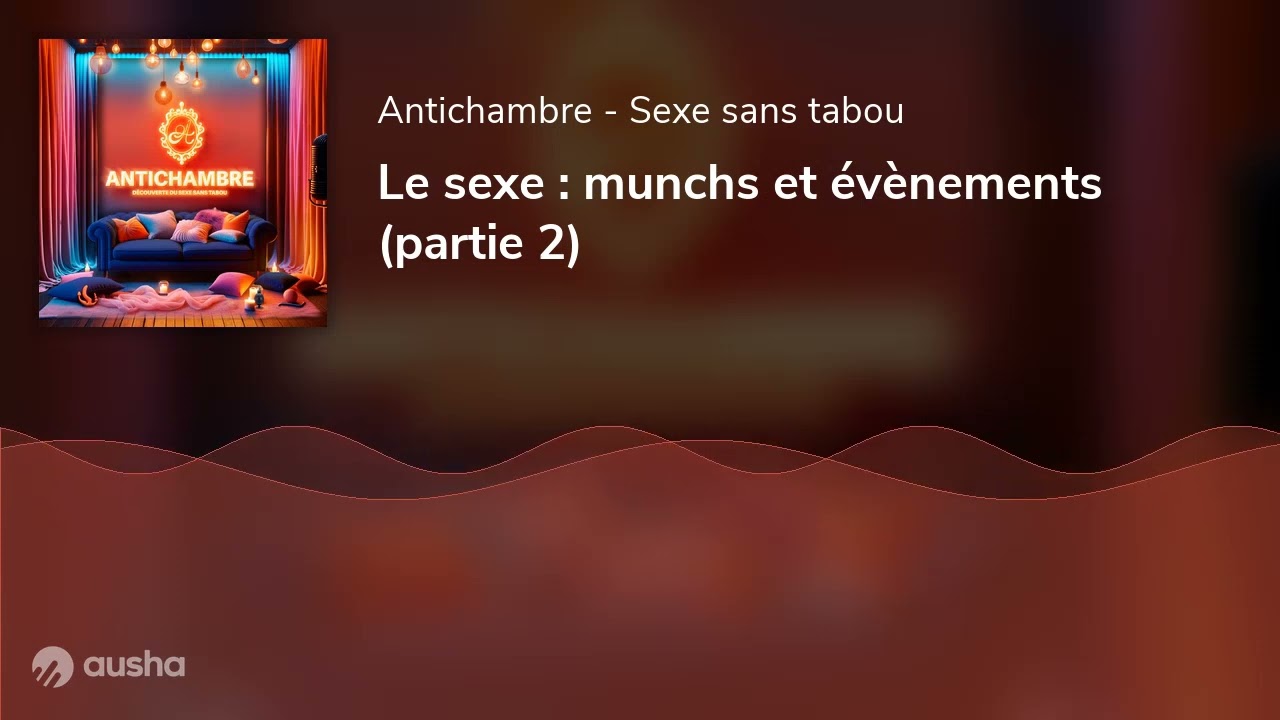 Le sexe : munchs et évènements (partie 2)