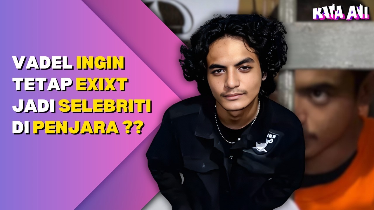 GAK MAU KALAH SAMA MANTAN, VADEL INGIN TETAP EKSIS JADI SELEBRITI DI PENJARA ??