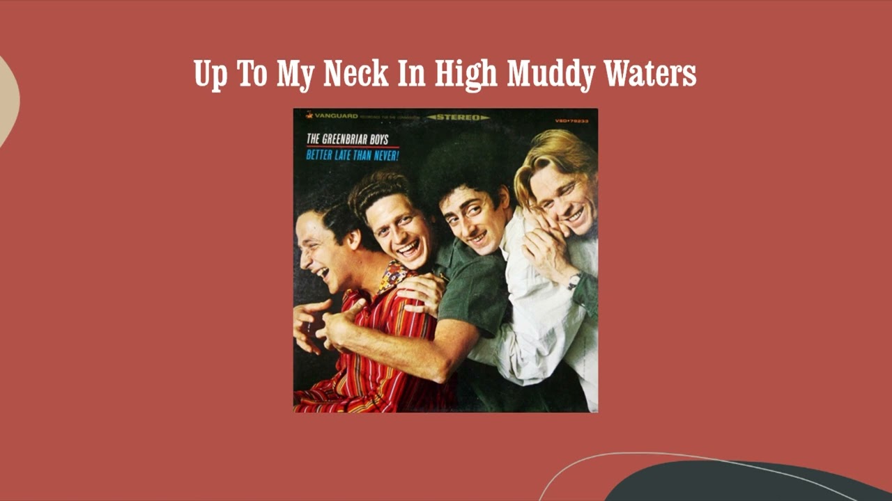 Up To My Neck In High Muddy Waters - The Greenbriar Boys