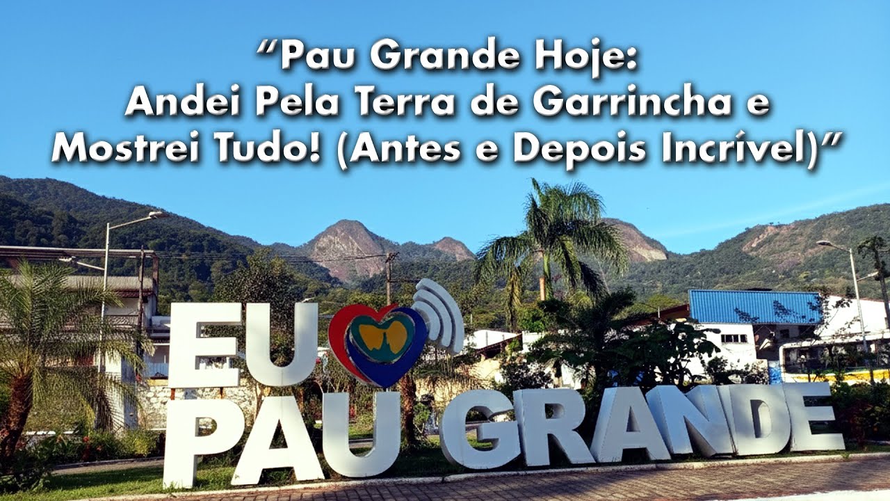 PAU GRANDE HOJE: ANDEI PELA TERRA DE GARRINCHA E MOSTREI TUDO!  (ANTES E DEPOIS INCR&Iacute;VEL)