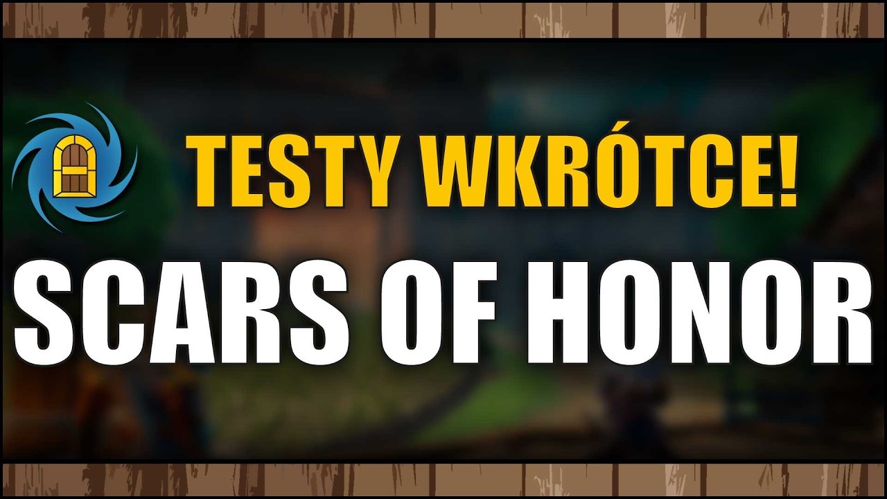 Scars of Honor - Specjalizacje klas, uniki i DATA TESTÓW!