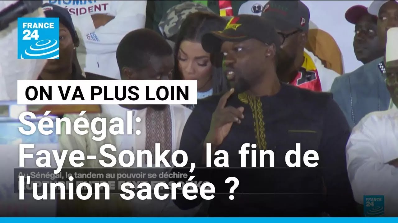 S&eacute;n&eacute;gal: Faye-Sonko, la fin de l'union sacr&eacute;e ? &bull; FRANCE 24