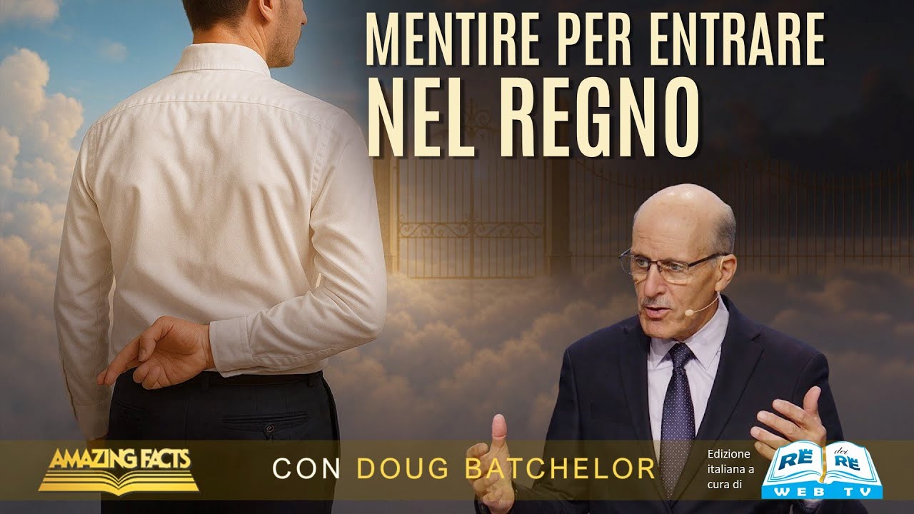 Mentire per Entrare nel Regno - Doug Batchelor