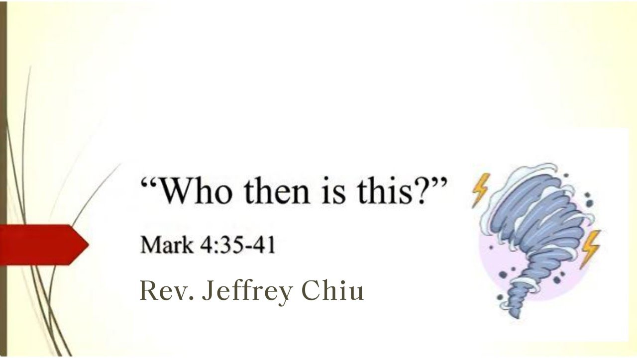 【Who then is this?】| Rev. Jeffrey Chiu | Mark 4:35-41 | English Worship Service | 2023-09-03