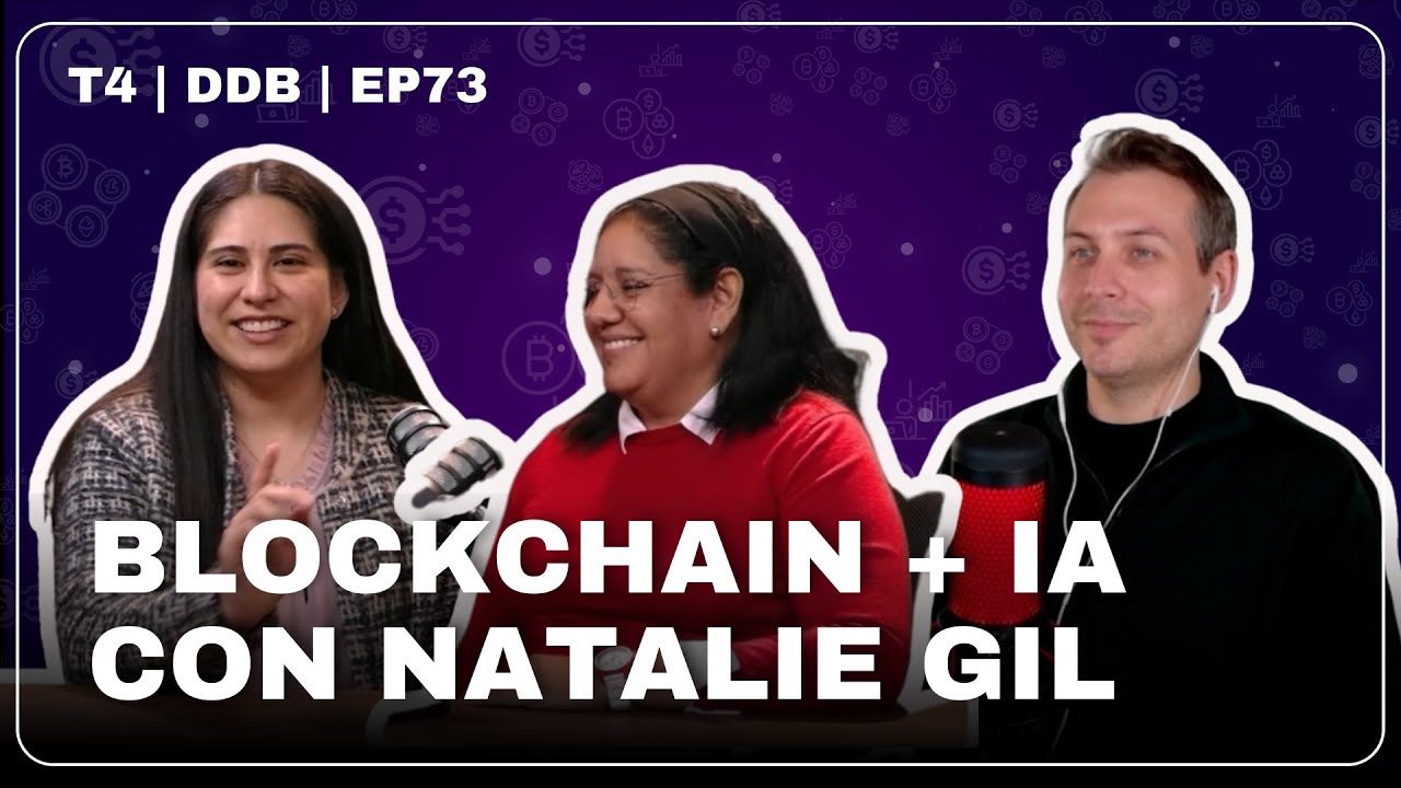 Blockchain + IA con Natalie Gil | DDB | EP73