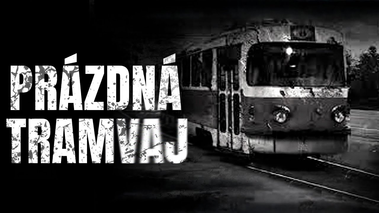 PRÁZDNÁ TRAMVAJ † Strašidelné příběhy