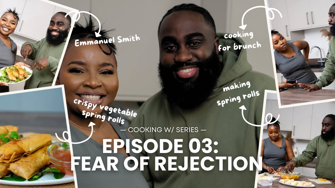 ‘MEN FEAR REJECTION TOO’ | COOKING Crispy Vegetable Rolls W/ Emmanuel Smith