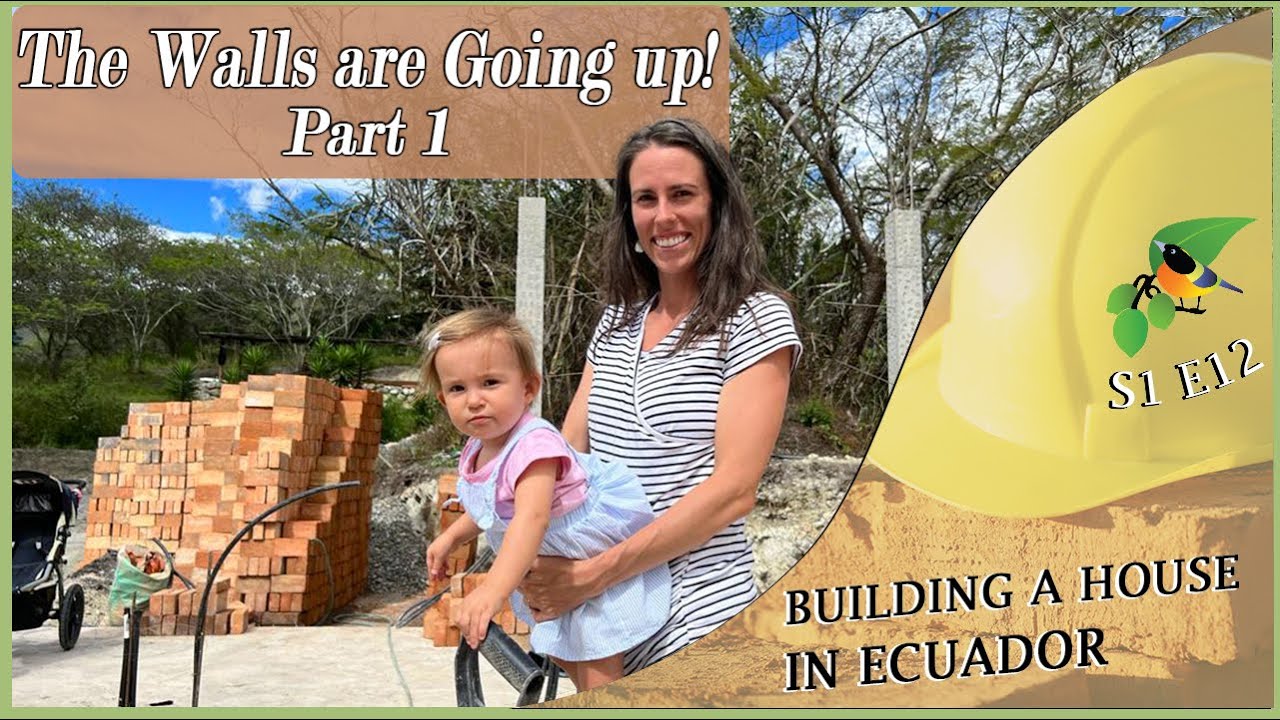 The Walls are Going up | Part 1 | Building a House in Ecuador | S1 E12