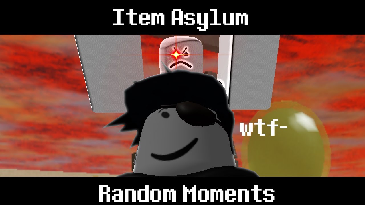 Item Asylum Random Moments